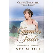 Chances Fade: A Pride & Prejudice Reimagining