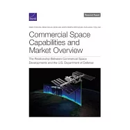 Commercial Space Capabilities and Market Overview: The Relationship Between Commercial Space Developments and the U.