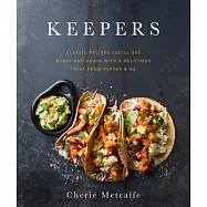Keepers: Classic Recipes You&rsquo;ll Use Again and Again with a Delicious Twist from Pepper & Me