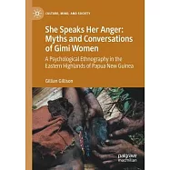 She Speaks Her Anger: Myths and Conversations of Gimi Women: A Psychological Ethnography in the Eastern Highlands of