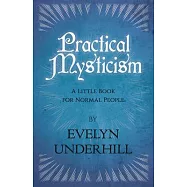 Practical Mysticism - A Little Book for Normal People