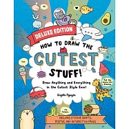 How to Draw the Cutest Stuff--Deluxe Edition!: Draw Anything and Everything in the Cutest Style Ever!volume 7