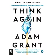 Think Again : The Power of Knowing What You Don&rsquo;t Know