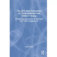 The Arts and Humanities on Environmental and Climate Change: Broadening Approaches to Research and Public Engagement