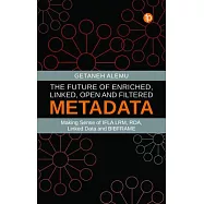 The Future of Enriched, Linked, Open and Filtered Metadata: Making Sense of Ifla Lrm, Rda, Linked Data and Bibframe