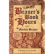 Brauer’s Book of Hours: A Breviary for Everyman