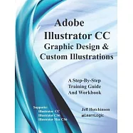 Adobe Illustrator CC - Graphic Design & Custom Illustrations: Supports CS6 and CC