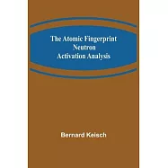 The Atomic Fingerprint: Neutron Activation Analysis
