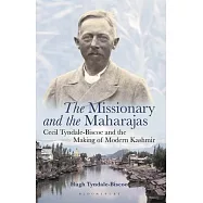 The Missionary and the Maharajas: Cecil Tyndale-Biscoe and the Making of Modern Kashmir