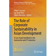The Role of Corporate Sustainability in Asian Development: A Case Study Handbook in the Automotive and Ict Industries
