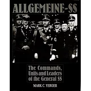 Allgemeine-SS: The Commands, Units and Leaders of the General SS