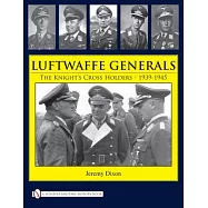 Luftwaffe Generals: The Knight’s Cross Holders 1939-1945