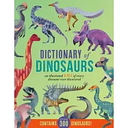 Dictionary of Dinosaurs: An Illustrated A to Z of Every Dinosaur Ever Discovered