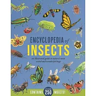 Encyclopedia of Insects: An Illustrated Guide to Nature’s Most Weird and Wonderful Bugs