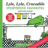 Lyle, Lyle, Crocodile Storybook Favorites: The House on East 88th Street; Lyle, Lyle Crocodile; Lyle and the Birthday Party; Lyle Walks the Dogs