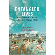 Entangled Lives: Human-Animal-Plant Histories of the Eastern Himalayan Triangle