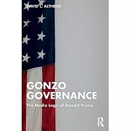 Gonzo Governance: The Media Logic of Donald Trump