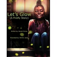 Let&rsquo;s Glow (A Firefly Story)