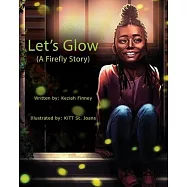 Let&rsquo;s Glow (A Firefly Story)
