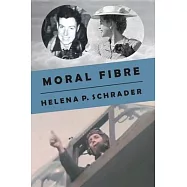 Moral Fibre: A Bomber Pilot’s Story