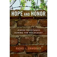 Hope and Honor: Jewish Resistance During the Holocaust