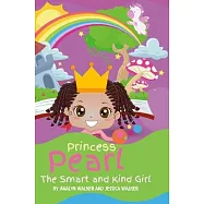 Princess Pearl, The Smart and Kind Girl: A book about a young girl with a bright future! (Kids: Toddler-Aged)