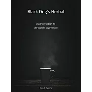 Black Dog&rsquo;s Herbal - a conversation to de-puzzle depression