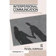 Interpersonal Communication: Evolving Interpersonal Relationships