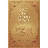 Lost in the Land of Milk and Honey: An Immigrant Saga