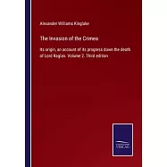 The Invasion of the Crimea: Its origin, an account of its progress down the death of Lord Raglan. Volume 2. Third