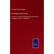 The Invasion of the Crimea: Its origin, an account of its progress down the death of Lord Raglan. Volume 2. Third