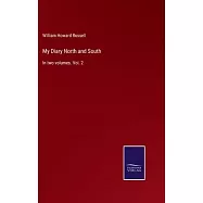 My Diary North and South: In two volumes. Vol. 2