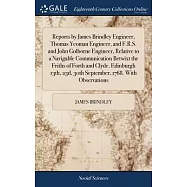 Reports by James Brindley Engineer, Thomas Yeoman Engineer, and F.R.S. and John Golborne Engineer, Relative to a
