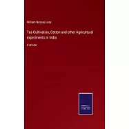 Tea Cultivation, Cotton and other Agricultural experiments in India: A review