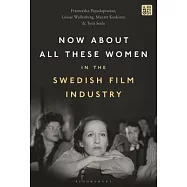 What about All These Women?: On Women&rsquo;s Representation and Work in the Swedish Film Industry