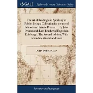 The art of Reading and Speaking in Public; Being a Collection for the use of Schools and Private Perusal. ... By John