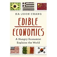 Edible Economics: A Hungry Economist Explains the World