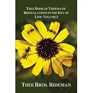 Thee Book of Thermatic Briefalations in the Key of Life: Volume I