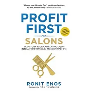 Profit First for Salons: Transform Your Salon Business from a Cash-Eating Monster to a Money-Making Machine