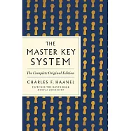 The Master Key System: The Complete Original Edition: Also Includes the Bonus Book Mental Chemistry (GPS Guides to Life)