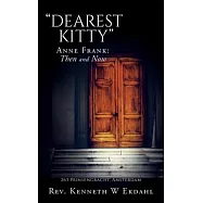 Dearest Kitty: Anne Frank: Then and Now