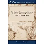 The Enquirer. Reflections on Education, Manners, and Literature. In a Series of Essays. By William Godwin