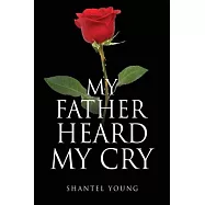 My Father Heard My Cry