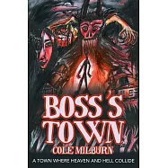 Boss&rsquo;s Town: A Town Where Heaven and Hell Collide