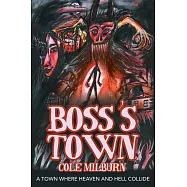 Boss&rsquo;s Town: A Town Where Heaven and Hell Collide
