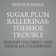 Sugar Plum Ballerinas: Toeshoe Trouble