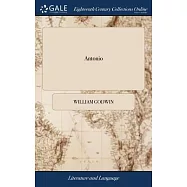 Antonio: A Tragedy in Five Acts. By William Godwin