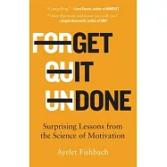 Get It Done: Surprising Lessons from the Science of Motivation