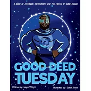 Good Deed Tuesday: A book of kindness, compassion, and the power of good deeds
