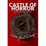 Castle of Horror Anthology Volume 7: Love Gone Wrong